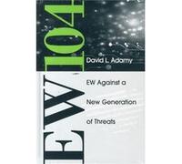 Ew 104: Electronic Warfare Against A New Generation Of Threats (Ew100) (Hardcover) David L Adamy, (Auteur)
