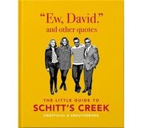 Ew, David, and Other Schitty Quotes: The Little Guide to Schitt's Creek