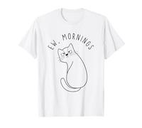 Ew Morning White Cat Sitting with Sad Face Not a Morning Cat T-Shirt