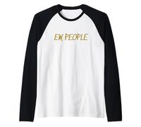 Ew People Funny Introvert Quote Manche Raglan