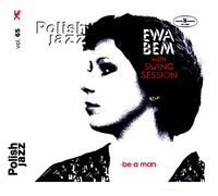 Ewa Bem With Swing Session - Ewa Bem With Swing Session: Be A Man