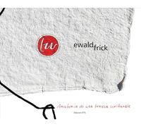 Ewald Frick. Anatomia di una traccia scritturale