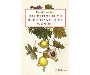 Ewald Weber Sonia Scha Das kleine Buch der botanischen Wunder (Beck Pap (Relié)