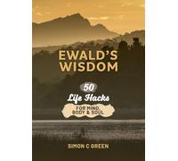 Ewald's Wisdom: 50 Life Hack for Mind, Body & Soul