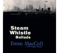 Ewan MacColl with Peggy Seeger - STEAM WHISTLE BALLADS LP (VINYL ALBUM) UK TOPIC 1958
