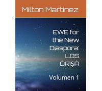 EWE for the New Diaspora: LOS ÒRÌṢÀ: Volumen 1