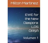 EWE for the New Diaspora: LOS ÒRÌṢÀ: Volumen 1