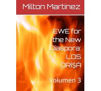EWE for the New Diaspora: LOS ÒRÌṢÀ: Volumen 3