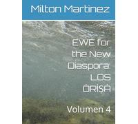 EWE for the New Diaspora: LOS ÒRÌṢÀ: Volumen 4