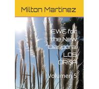 EWE for the New Diaspora: LOS ÒRÌṢÀ: Volumen 5