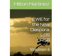 EWE for the New Diaspora: LOS ÒRÌṢÀ: Volumen 6