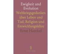 Ewigkeit und Evolution: Weltkriegsgedanken über Leben und Tod, Religion und Entwicklungslehre
