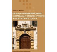 Ewolucja uwarunkowań jakości zarządzania w szkołach wyższych w Polsce w latach 1918-2018 - Tadeusz Wawak (ed.) (Literatur und Geisteswissenschaften auf Polnisch)