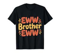 Eww Brother Eww Blagues virales sur Internet - T-Shirt