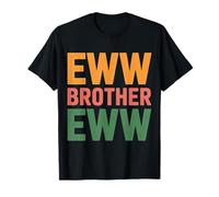 Eww Brother Eww Blagues virales sur Internet - T-Shirt