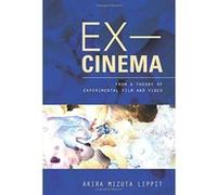 Ex-Cinema: From a Theory of Experimental Film and Video - [Version Originale] Inconnu (Auteur)