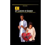 EX ET LIENS D'ÂMES: La solution pour s'en séparer définitivement