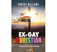 Ex-Gay Christian: Souls at the Crossroads