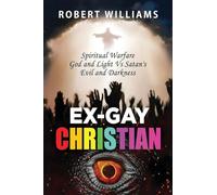 Ex-Gay Christian: Spiritual Warfare God and Light Vs Satan's Evil and Darkness