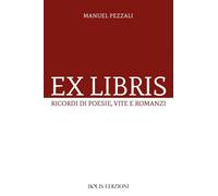 Ex libris. Ricordi di poesie, vite e romanzi