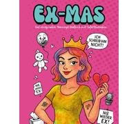 Ex-Mas: Das einzig wahre Trennungs-Malbuch mit Selbsttherapie