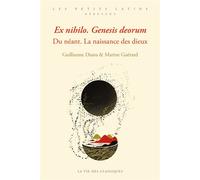Ex nihilo. Genesis deorum. Du néant. La naissance des dieux Edition bilingue français-latin - Guillaume Diana - La Vie des Classiques - broché - Méthode de langue
