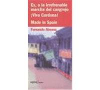 Ex, O La Irrefrenable Marcha Del Cangrejo ; !Viva Cardona! ; Made in Spain Fernando Almena (Auteur)