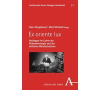 Ex oriente lux: Heidegger im Lichte der Phänomenologie und der östlichen Weisheitslehren