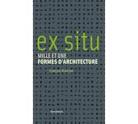 Ex situ - mille et une formes d'architecture François Blanciak (Auteur)