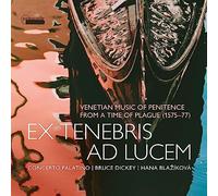 Ex Tenebris Ad Lucem/Musique de Penitence a Venise