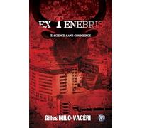 Ex Tenebris: Tome 3, Science sans conscience