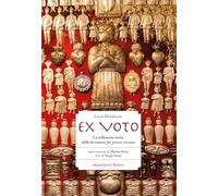Ex voto. La millenaria storia della devozione per grazia ricevuta