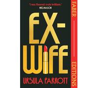 Ex-Wife (Faber Editions): 'I was floored: truly brilliant.' (Meg Mason, author of Sorrow and Bliss)