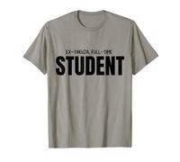 Ex-Yakuza, Full-Time Student T-Shirt