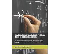 Exact Solutions Of Shortest-Path Problems Based On Mechanical Analogies: In Connection With Labyrinths, Mazes And Graph Theory