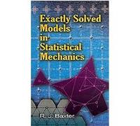 Exactly Solved Models in Statistical Mechanics R Baxter (Auteur)