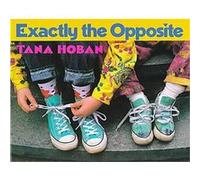 Exactly the Opposite Tana Hoban (Auteur)