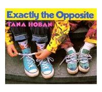 Exactly the Opposite Tana Hoban (Auteur)