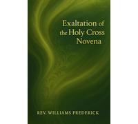 Exaltation of the Holy Cross Novena: A Nine Day Journey of Prayer, Reflection, and Hope