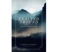 Exalted Ground: Poems Of Praise And Lament For The Living