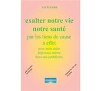 exalter notre vie par des liens de cause à effet Karr Jack (Auteur)