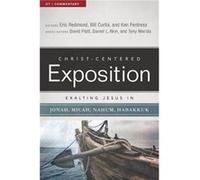 Exalting Jesus in Jonah Micah Nahum Habakkuk by Dr Eric Redmond & Dr William Curtis & Dr Ken Fentress & Edited by David Platt & Edited by Dr Daniel L Akin Dr Eric Redmond , Dr William Curtis , Dr Ken 