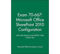 Exam 70-667: Microsoft Office Sharepoint 2010 Configuration With Lab Manual and Moac Labs Online Set