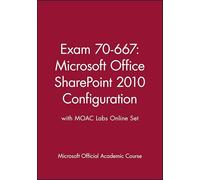 Exam 70-667: Microsoft Office Sharepoint 2010 Configuration With Moac Labs Online Set