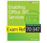 Exam Ref 70-347 Enabling Office 365 Services