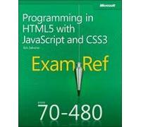 Exam Ref 70-480 Programming In Html5 With Javascript And Css3 (Mcsd)