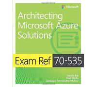 Exam Ref 70-535 Architecting Microsoft Azure Solutions