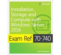 Exam Ref 70-740 Installation, Storage And Compute With Windows Server 2016