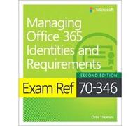 Exam Ref 70346 Managing Office 365 Identities and Requirements by Orin Thomas Orin Thomas (Auteur)