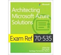 Exam Ref 70535 Architecting Microsoft Azure Solutions by Haishi BaiDan StoltsSantiago Munoz Unknown (Auteur)